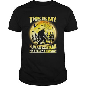 This Is My Human Costume Im Really A Bigfoot Funny Halloween Shirt